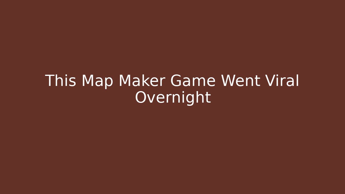 This Map Maker Game Went Viral Overnight