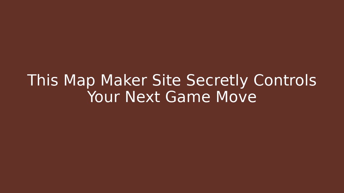 This Map Maker Site Secretly Controls Your Next Game Move - Create More Assets