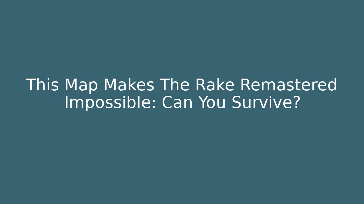 This Map Makes The Rake Remastered Impossible: Can You Survive? - Create More Assets