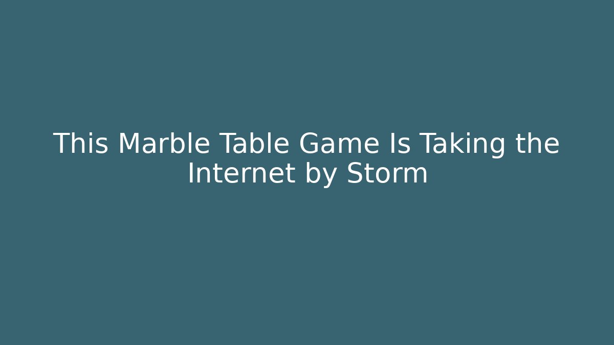 This Marble Table Game Is Taking the Internet by Storm - Create More Assets