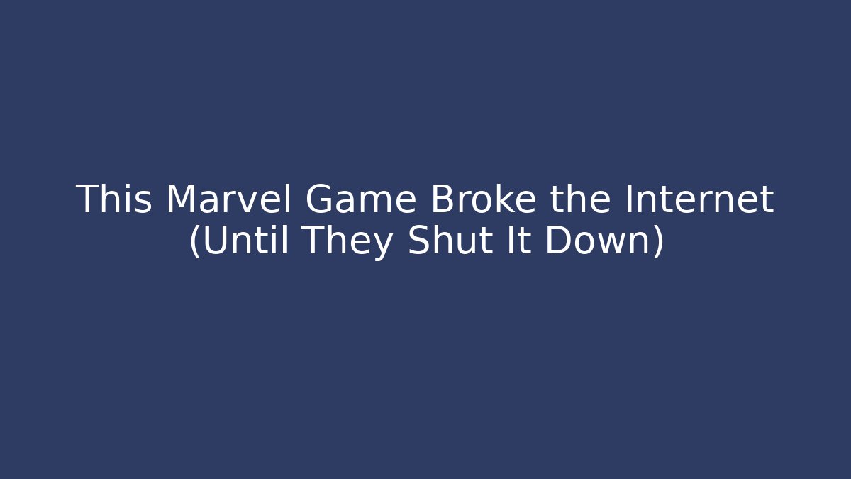 This Marvel Game Broke the Internet (Until They Shut It Down) - Create More Assets