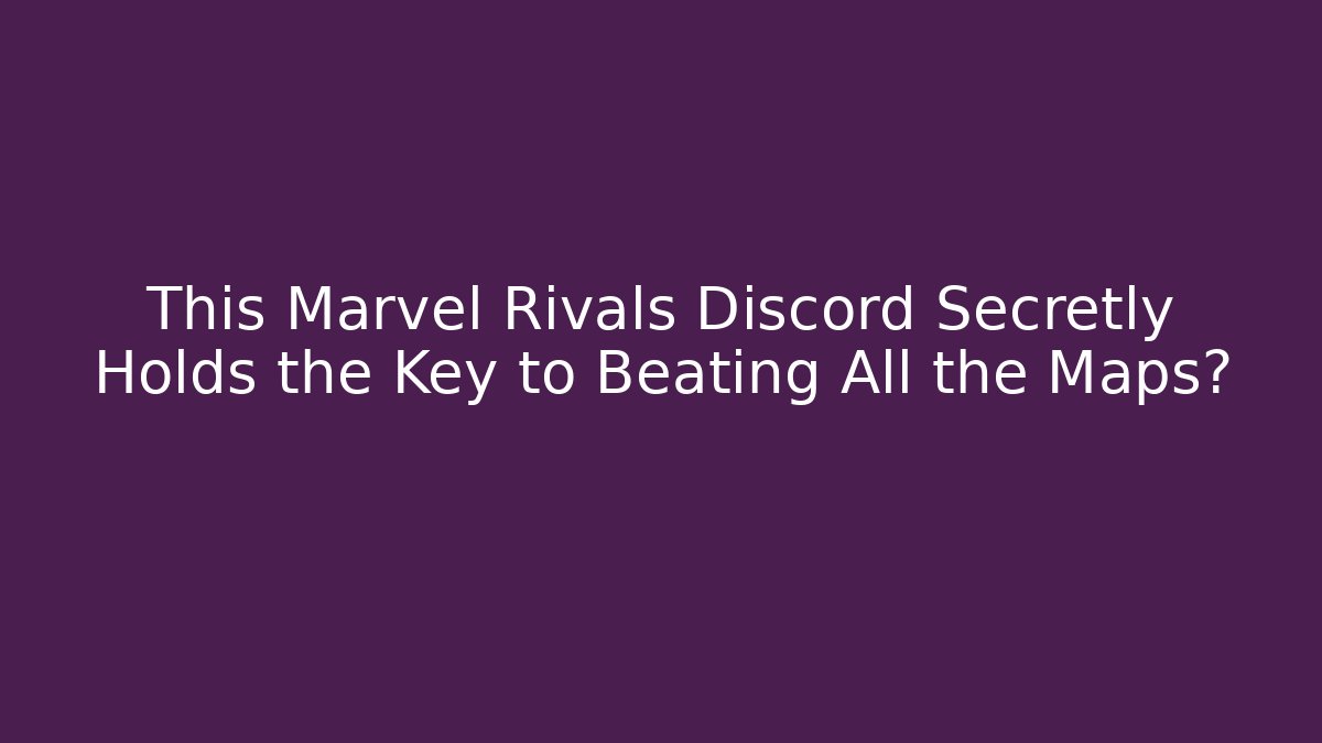 This Marvel Rivals Discord Secretly Holds the Key to Beating All the Maps?