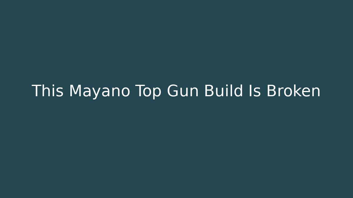 This Mayano Top Gun Build Is Broken - Create More Assets