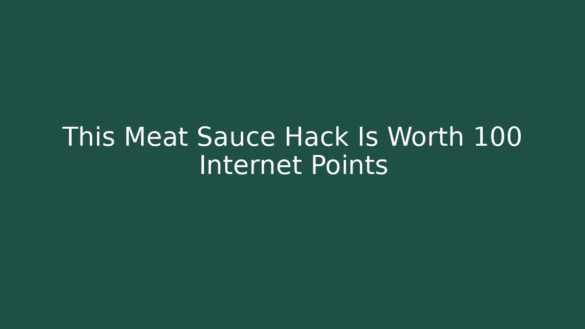 This Meat Sauce Hack Is Worth 100 Internet Points - Create More Assets