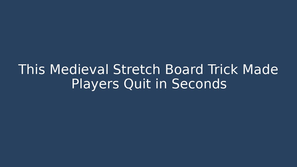 This Medieval Stretch Board Trick Made Players Quit in Seconds