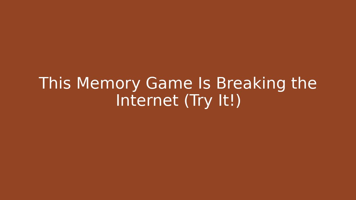 This Memory Game Is Breaking the Internet (Try It!) - Create More Assets