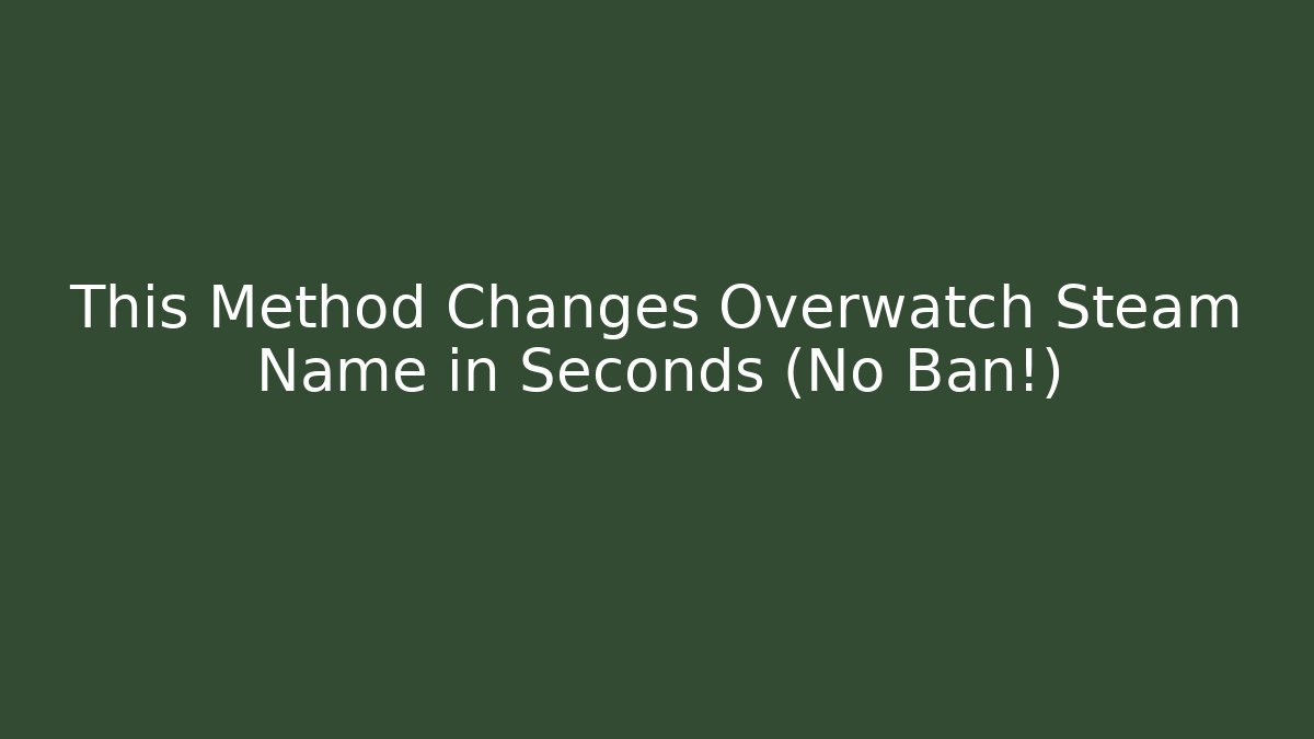 This Method Changes Overwatch Steam Name in Seconds (No Ban!)
