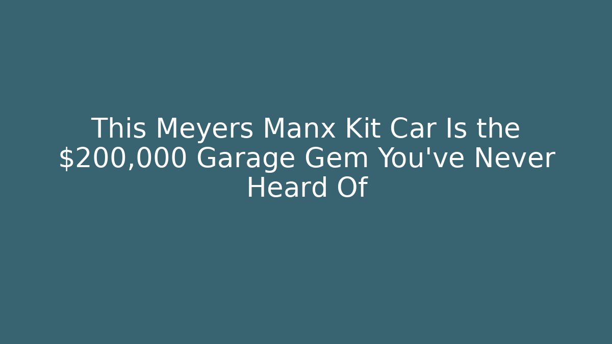 This Meyers Manx Kit Car Is the $200,000 Garage Gem You’ve Never Heard Of
