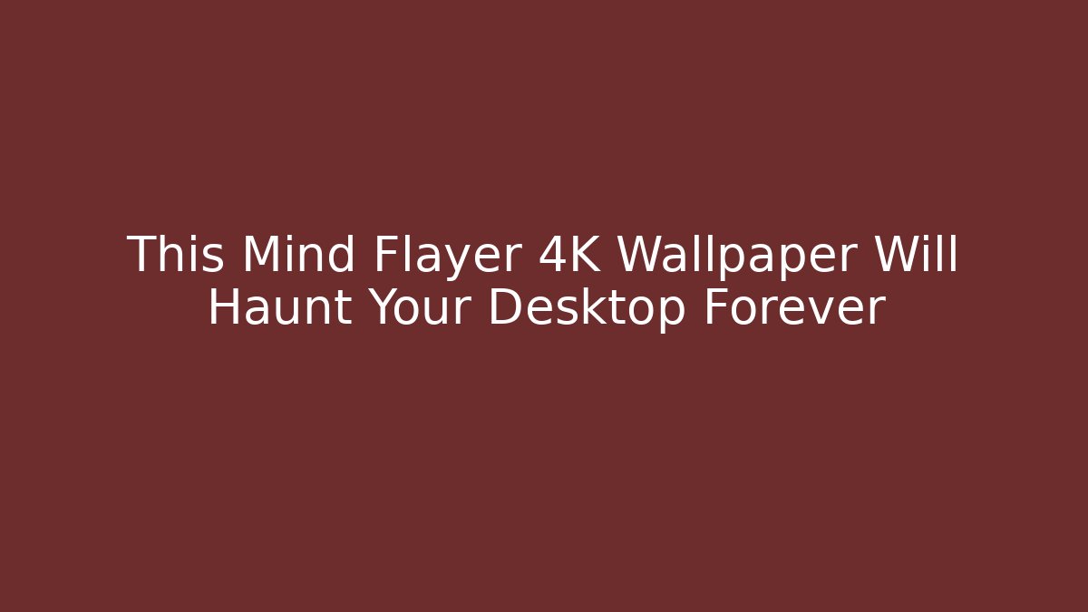 This Mind Flayer 4K Wallpaper Will Haunt Your Desktop Forever