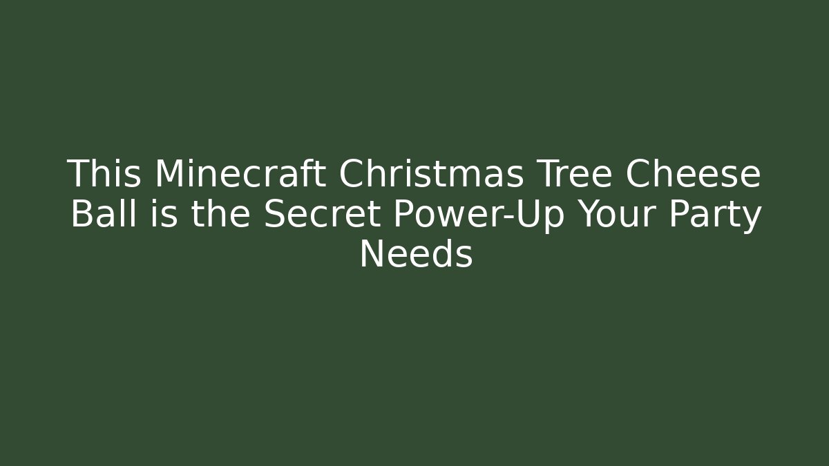 This Minecraft Christmas Tree Cheese Ball is the Secret Power-Up Your Party Needs