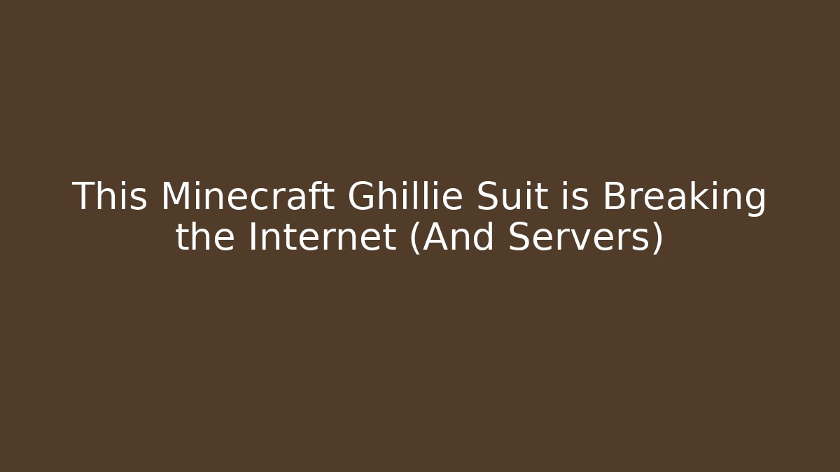This Minecraft Ghillie Suit is Breaking the Internet (And Servers)