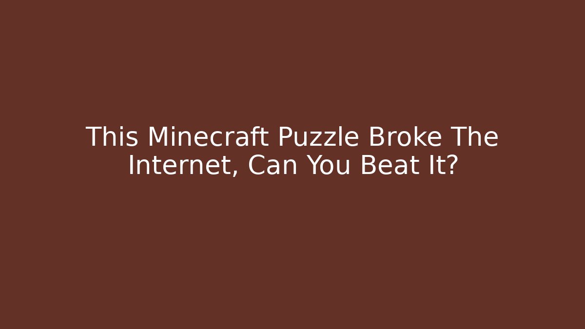 This Minecraft Puzzle Broke The Internet, Can You Beat It?