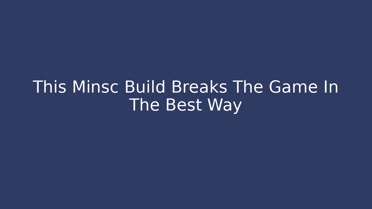 This Minsc Build Breaks The Game In The Best Way