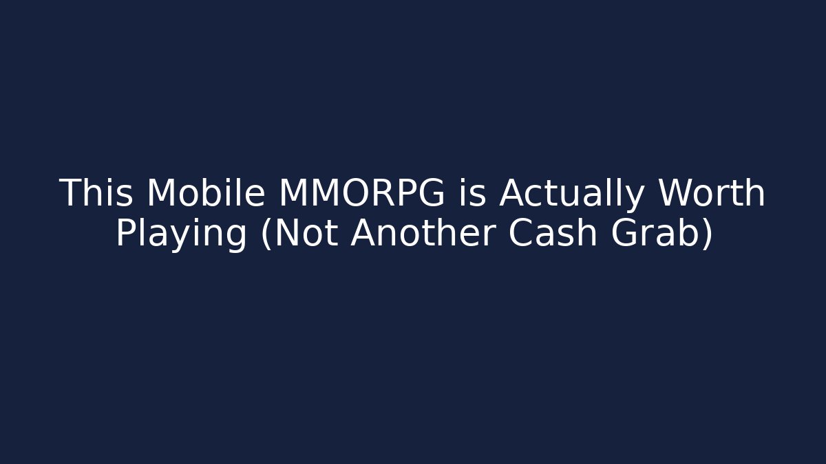 This Mobile MMORPG is Actually Worth Playing (Not Another Cash Grab)