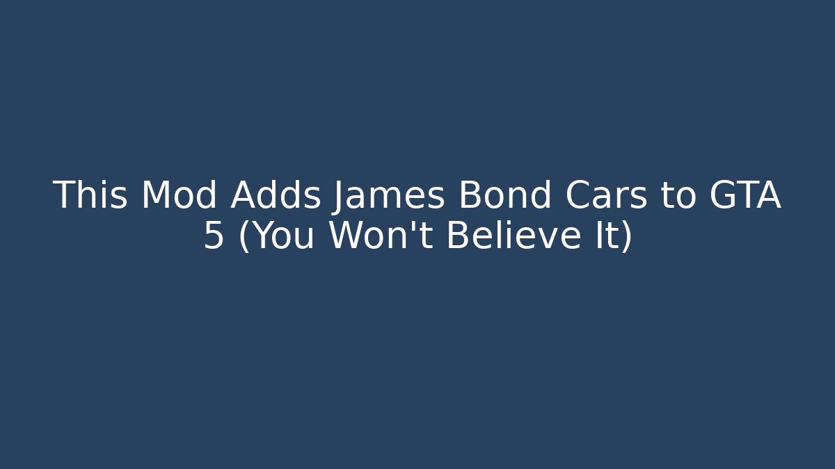 This Mod Adds James Bond Cars to GTA 5 (You Won't Believe It)
