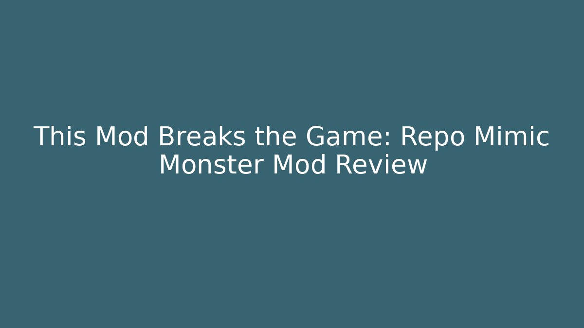 This Mod Breaks the Game: Repo Mimic Monster Mod Review - Create More Assets