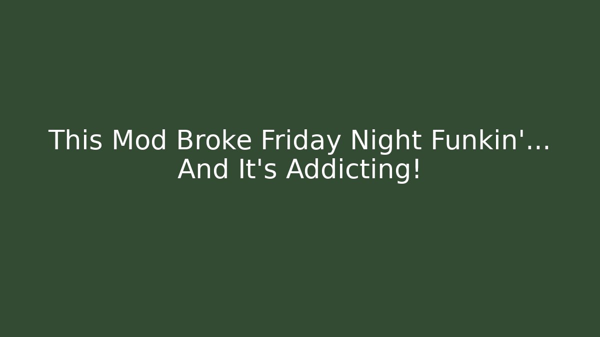 This Mod Broke Friday Night Funkin'... And It's Addicting!