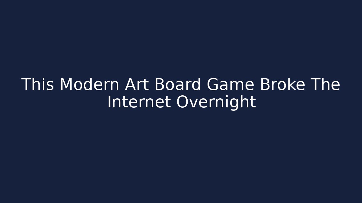 This Modern Art Board Game Broke The Internet Overnight
