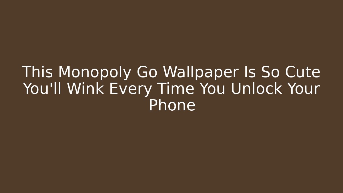 This Monopoly Go Wallpaper Is So Cute You'll Wink Every Time You Unlock Your Phone