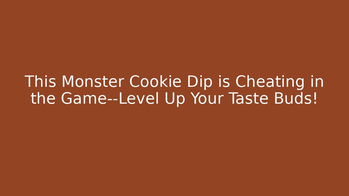 This Monster Cookie Dip is Cheating in the Game—Level Up Your Taste Buds!
