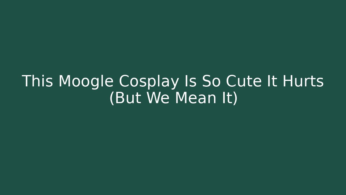 This Moogle Cosplay Is So Cute It Hurts (But We Mean It)