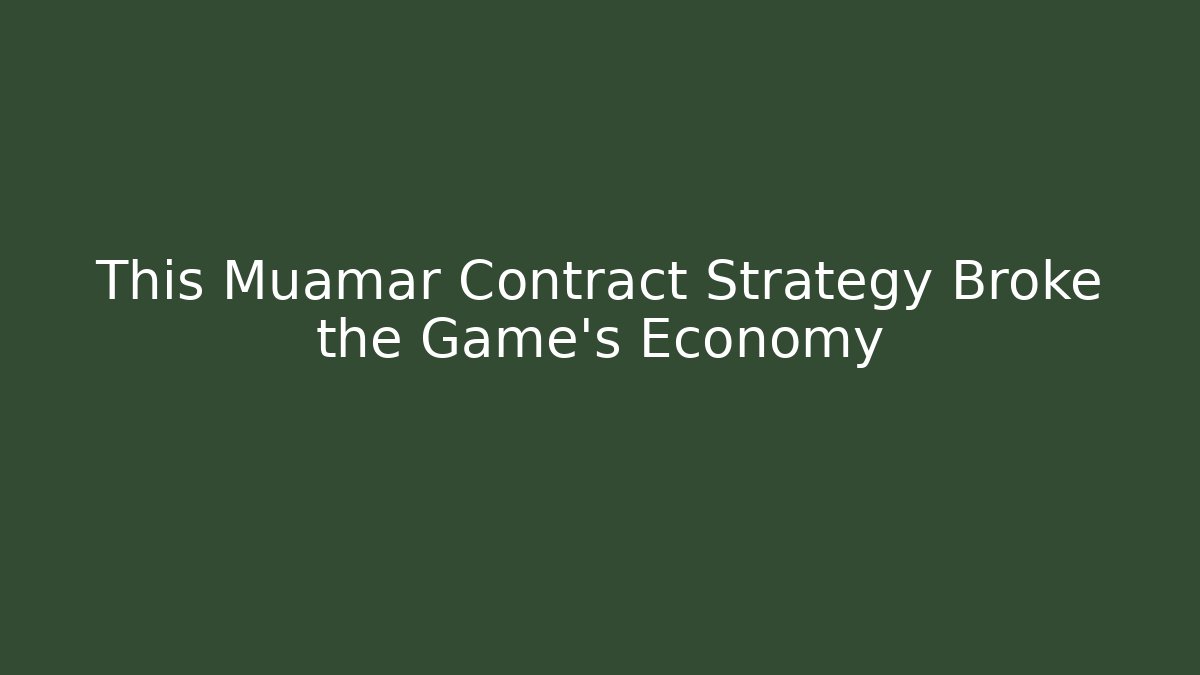 This Muamar Contract Strategy Broke the Game's Economy