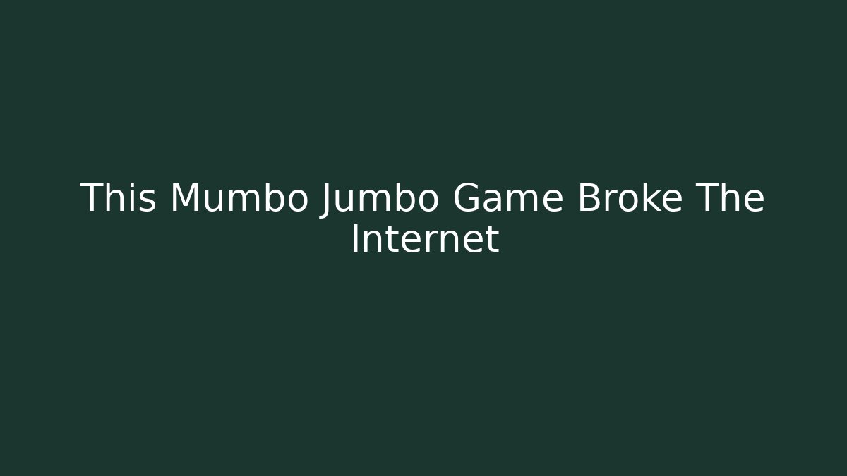 This Mumbo Jumbo Game Broke The Internet - Create More Assets