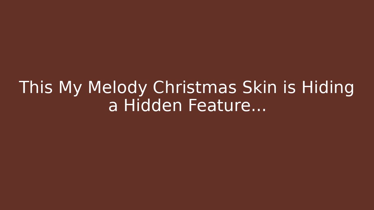 This My Melody Christmas Skin is Hiding a Hidden Feature…