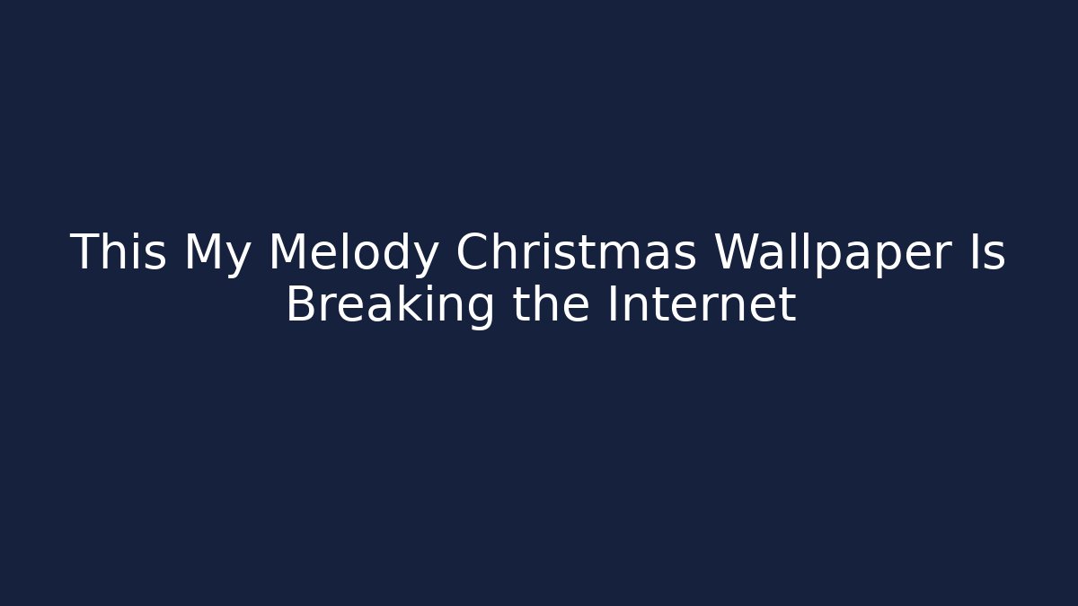 This My Melody Christmas Wallpaper Is Breaking the Internet
