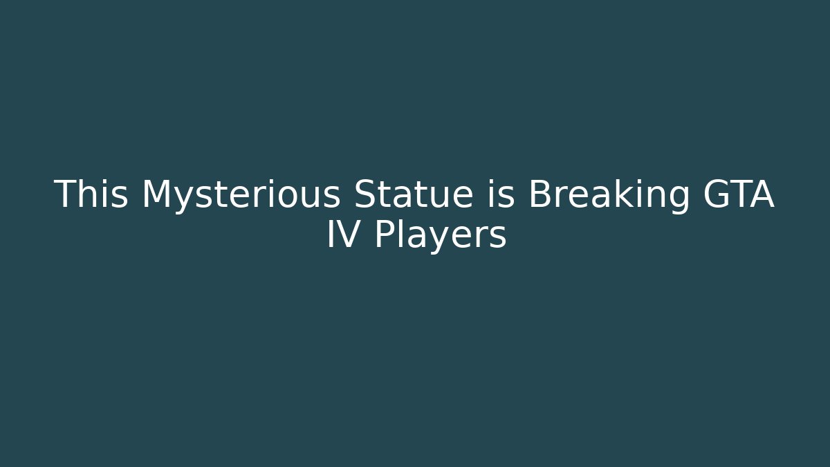 This Mysterious Statue is Breaking GTA IV Players