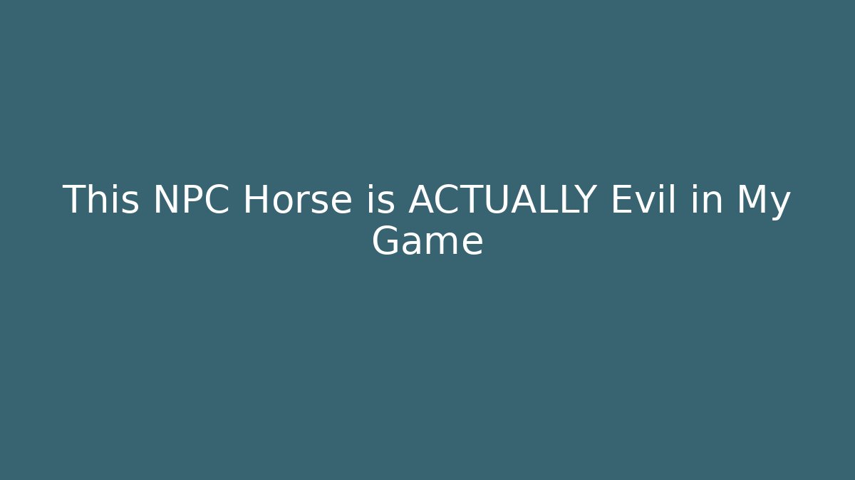 This NPC Horse is ACTUALLY Evil in My Game