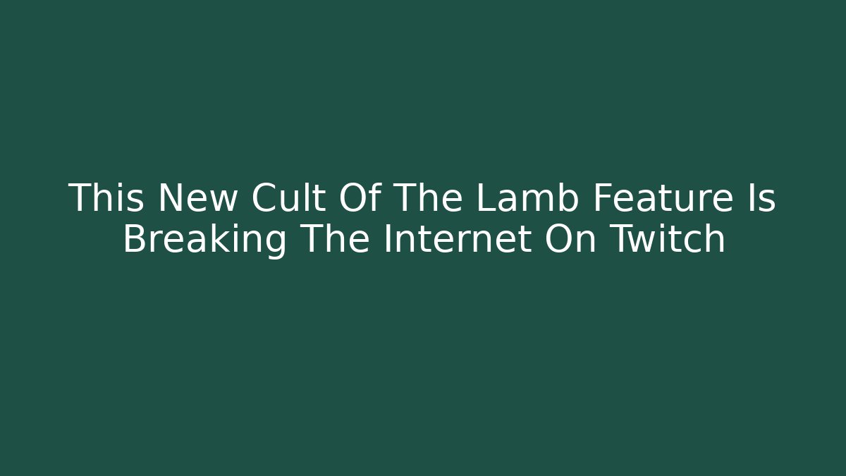 This New Cult Of The Lamb Feature Is Breaking The Internet On Twitch