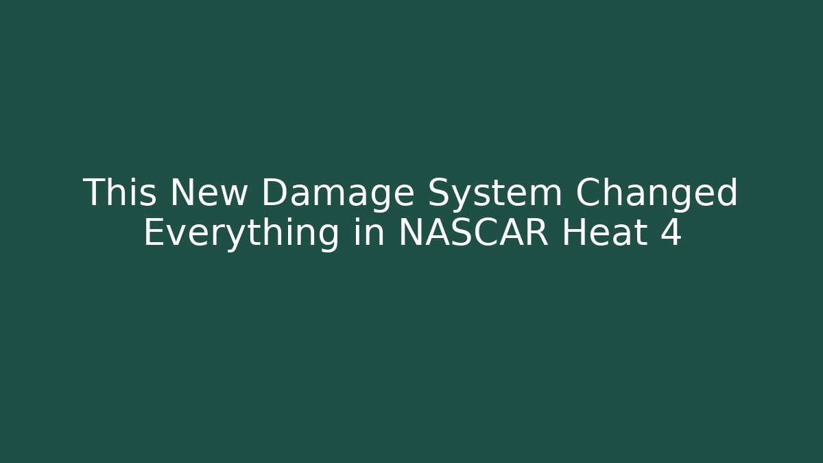 This New Damage System Changed Everything in NASCAR Heat 4