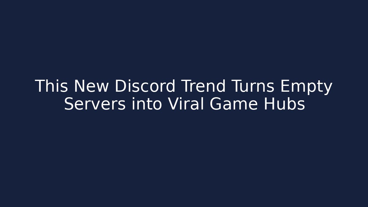 This New Discord Trend Turns Empty Servers into Viral Game Hubs - Create More Assets
