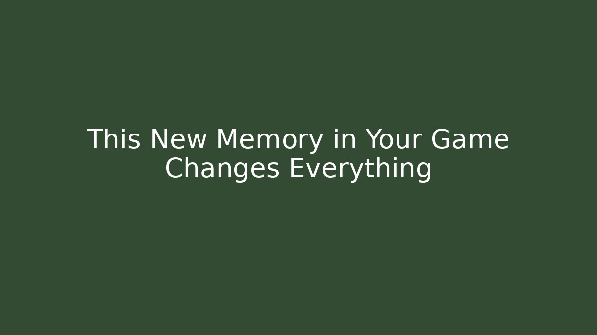 This New Memory in Your Game Changes Everything - Create More Assets