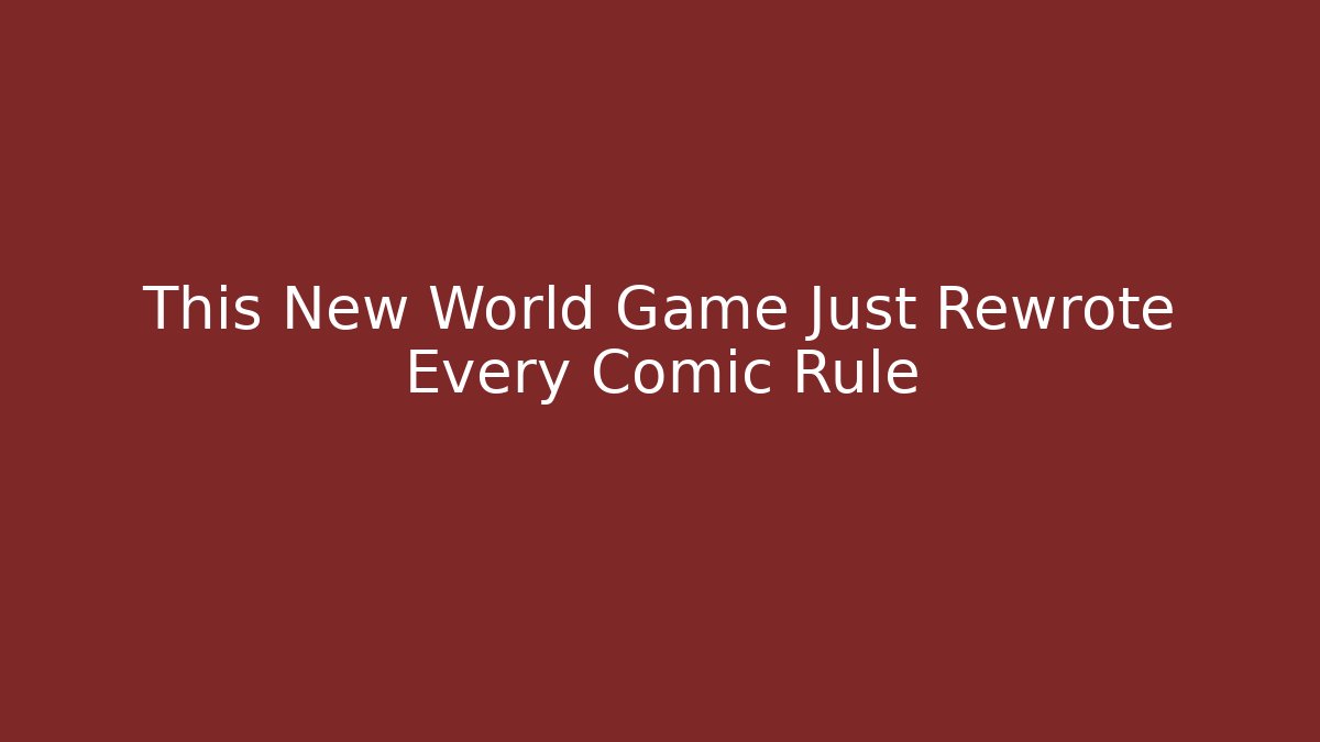 This New World Game Just Rewrote Every Comic Rule