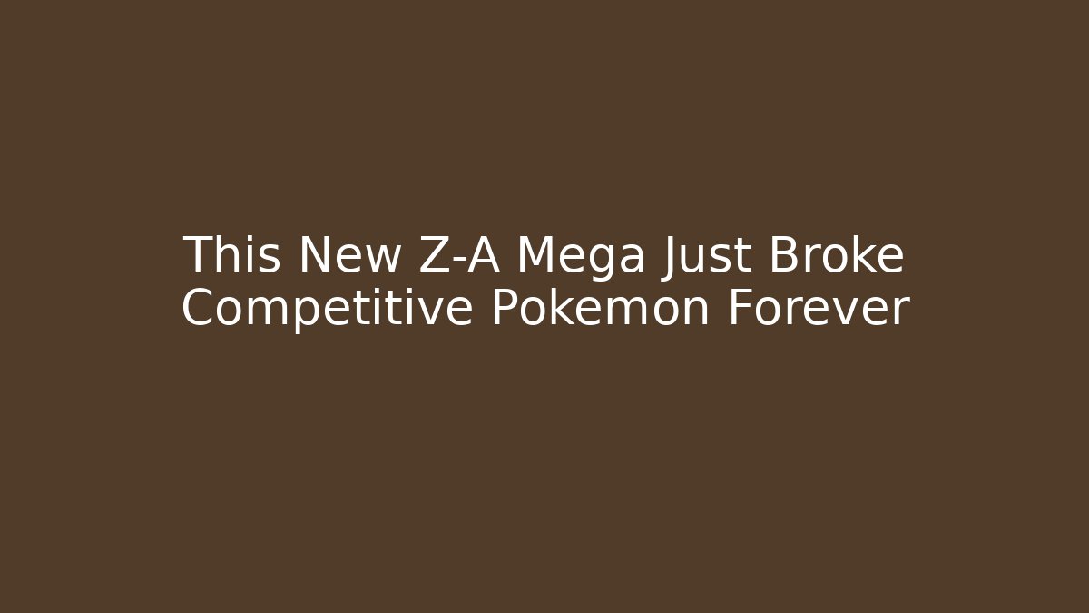 This New Z-A Mega Just Broke Competitive Pokémon Forever