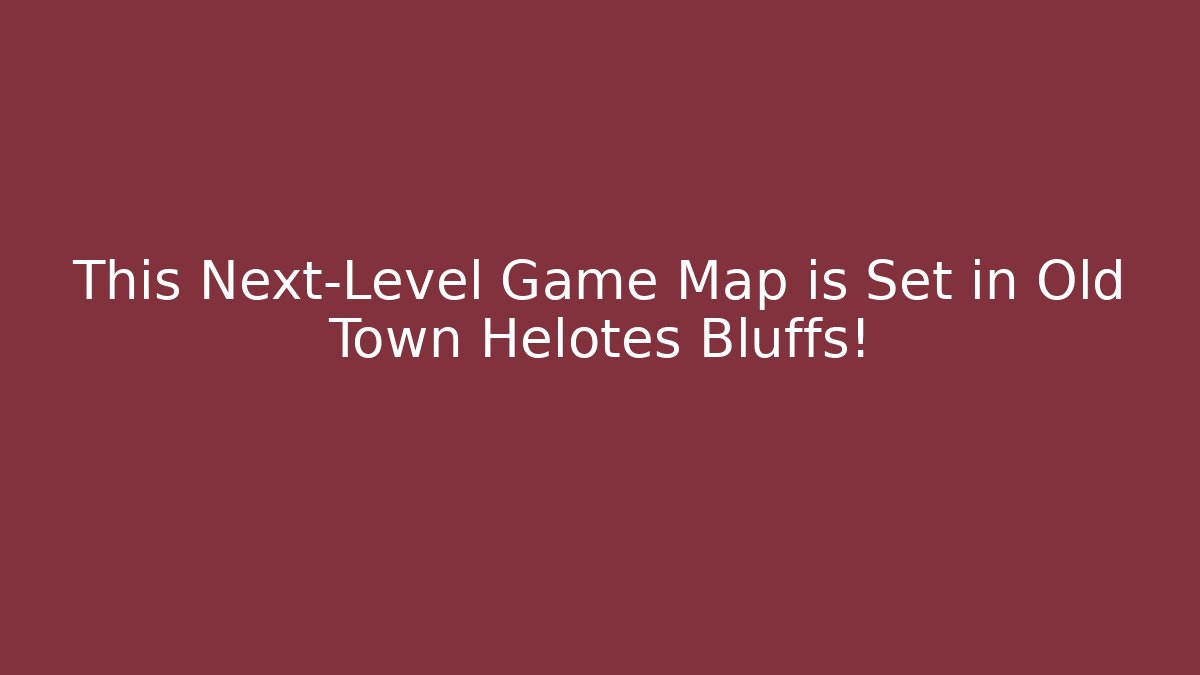 This Next-Level Game Map is Set in Old Town Helotes Bluffs!