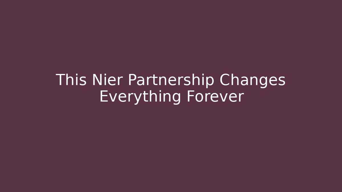 This Nier Partnership Changes Everything Forever - Create More Assets