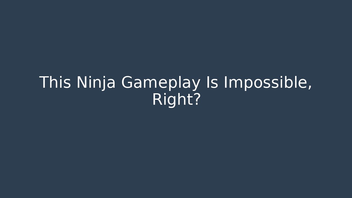 This Ninja Gameplay Is Impossible, Right? - Create More Assets