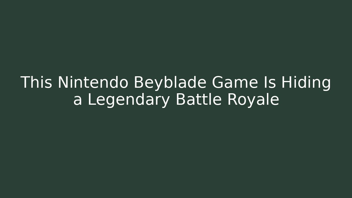 This Nintendo Beyblade Game Is Hiding a Legendary Battle Royale