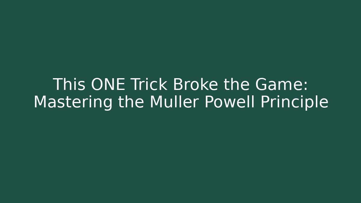 This ONE Trick Broke the Game: Mastering the Muller Powell Principle