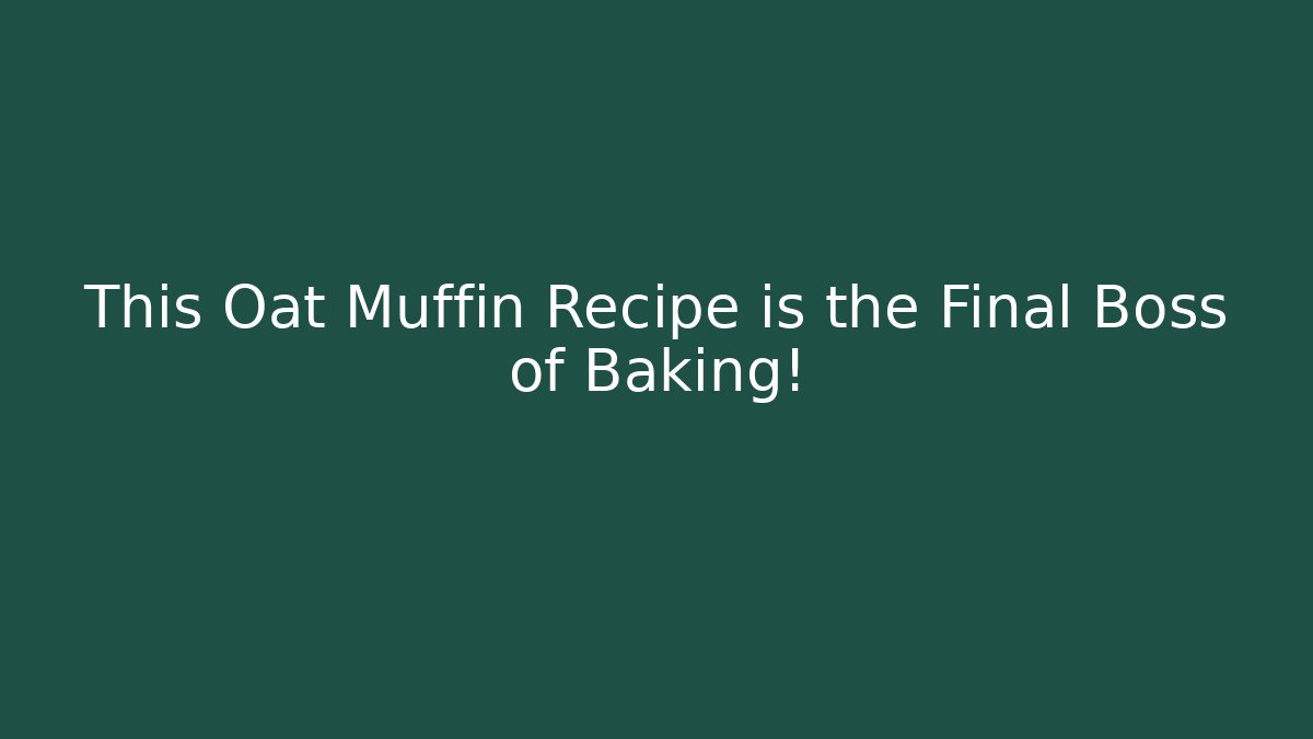 This Oat Muffin Recipe is the Final Boss of Baking!