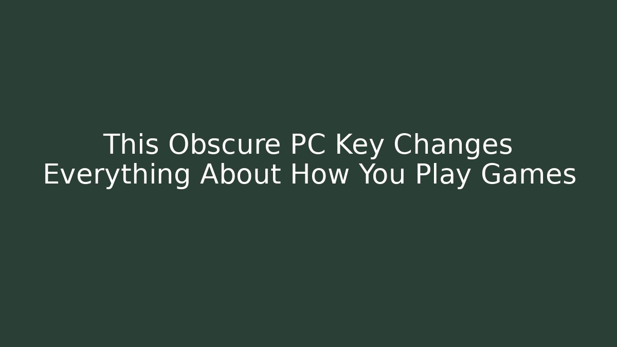 This Obscure PC Key Changes Everything About How You Play Games