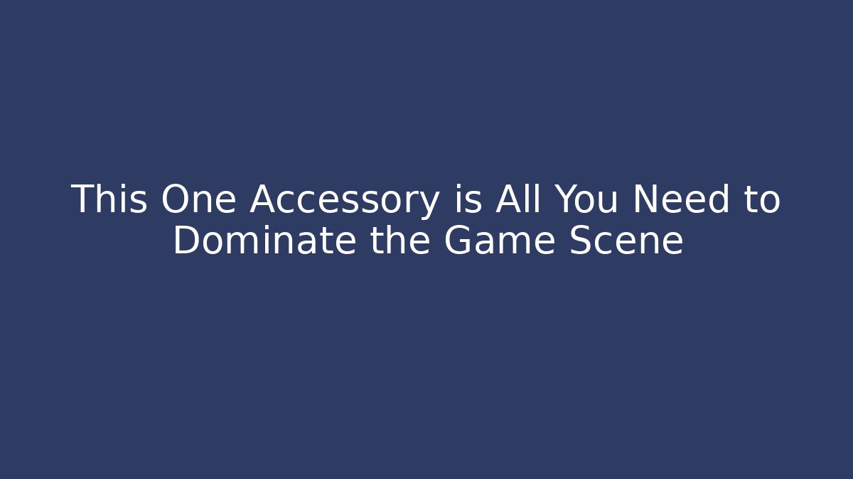 This One Accessory is All You Need to Dominate the Game Scene - Create More Assets