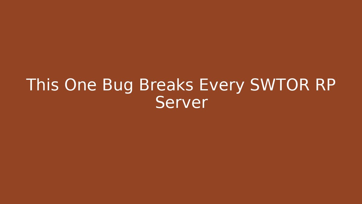 This One Bug Breaks Every SWTOR RP Server