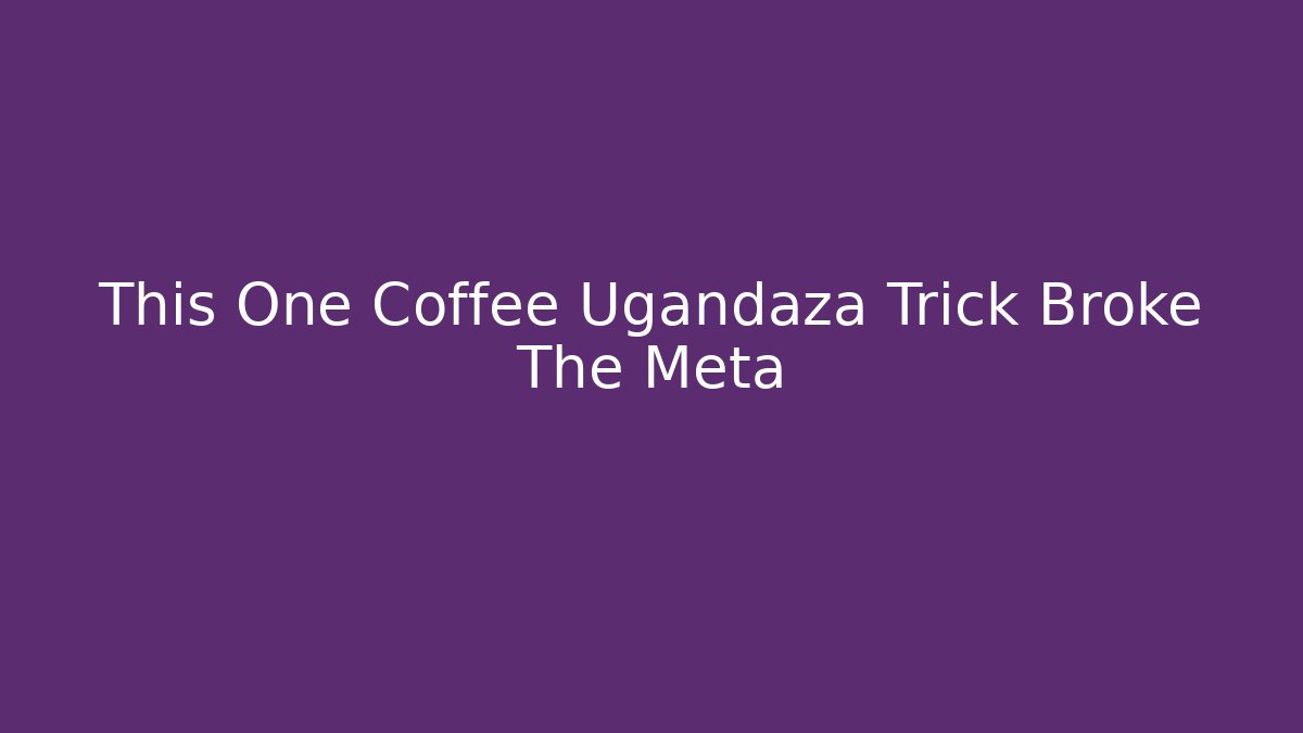 This One Coffee Ugandaza Trick Broke The Meta