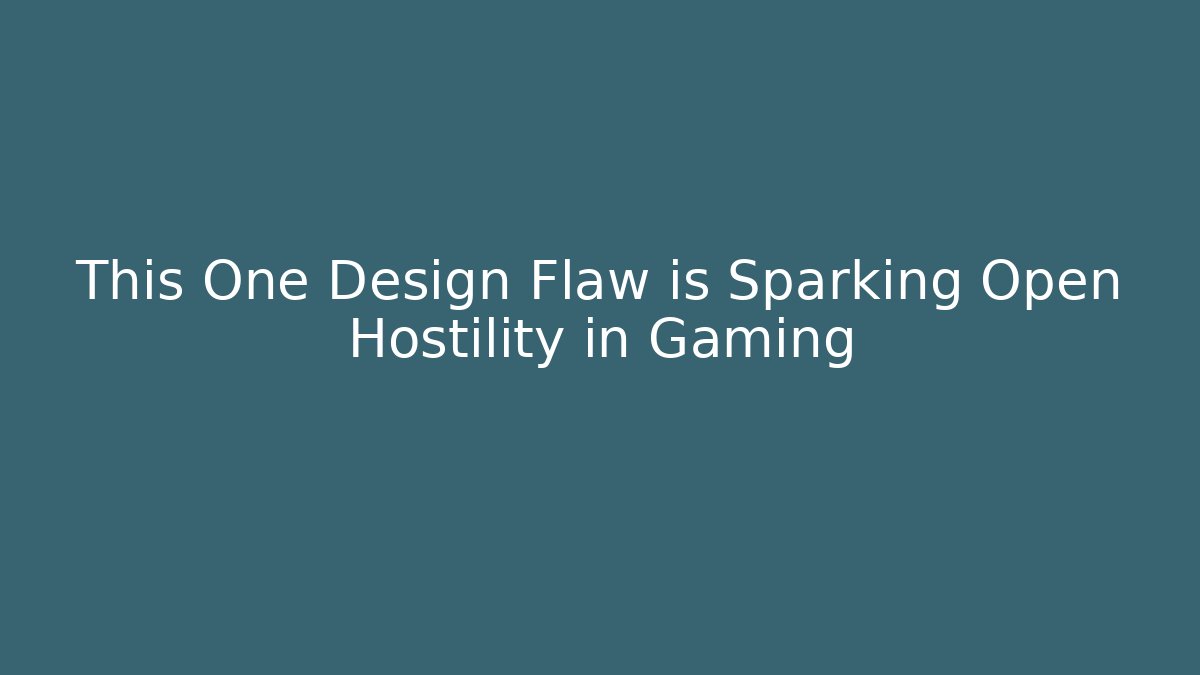 This One Design Flaw is Sparking Open Hostility in Gaming