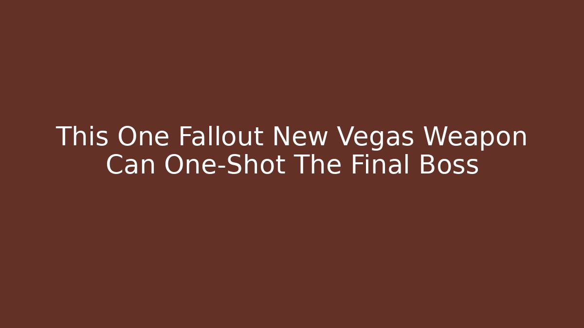 This One Fallout New Vegas Weapon Can One-Shot The Final Boss