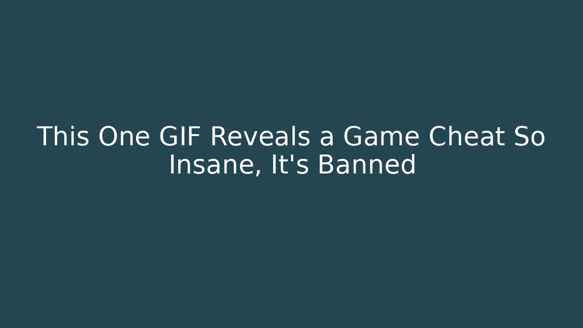 This One GIF Reveals a Game Cheat So Insane, It’s Banned